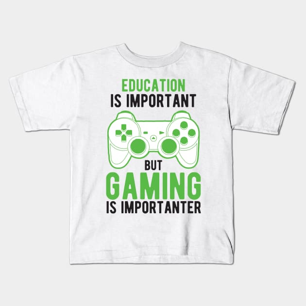 Education Is Important But Gaming Is Importanter Kids T-Shirt by StoreDay